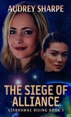 The Siege of Alliance (Starhawke Rising, #5) (eBook, ePUB) The Siege of Alliance (Starhawke Rising, #5) (eBook, ePUB)