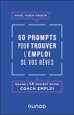 50 prompts pour trouver l'emploi de vos rêves (eBook, ePUB) 50 prompts pour trouver l'emploi de vos rêves (eBook, ePUB)