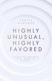 Highly Unusual, Highly Favored (eBook, ePUB) Highly Unusual, Highly Favored (eBook, ePUB)