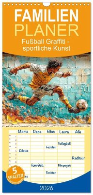 Familienplaner 2026 - Fußball Graffiti - sportliche Kunst mit 5 Spalten (Wandkalender, 21 x 45 cm) CALVENDO