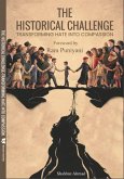 The Historical Challenge Transforming Hate into Compassion (eBook, ePUB) The Historical Challenge Transforming Hate into Compassion (eBook, ePUB)