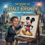 The Story of Walt Disney: Who Built the Magic? (People Worth Reading About For Kids, #12) (eBook, ePUB) The Story of Walt Disney: Who Built the Magic? (People Worth Reading About For Kids, #12) (eBook, ePUB)