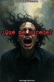¿Qué me sucede? (Ansiedad, #1) (eBook, ePUB) ¿Qué me sucede? (Ansiedad, #1) (eBook, ePUB)