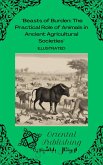 Beasts of Burden The Practical Role of Animals in Ancient Agricultural Societies (eBook, ePUB) Beasts of Burden The Practical Role of Animals in Ancient Agricultural Societies (eBook, ePUB)