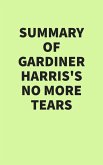 Summary of Gardiner Harris's No More Tears (eBook, ePUB)