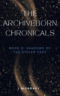 Cover Archiveborn Chronicals - book 2: Shadows of the Stolen Past (eBook, ePUB)