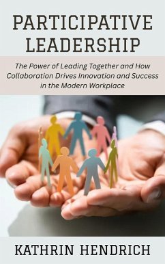 Cover Participative Leadership: The Power of Leading Together and How Collaboration Drives Innovation and Success in the Modern Workplace (eBook, ePUB)