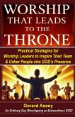 Worship That Leads to the Throne Practical Strategies for Worship Leaders to Inspire Their Team & Usher People into God's Presence (eBook, ePUB) Worship That Leads to the Throne Practical Strategies for Worship Leaders to Inspire Their Team & Usher People into God's Presence (eBook, ePUB)