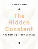 The Hidden Constant: Why Nothing Really Changes (eBook, ePUB)