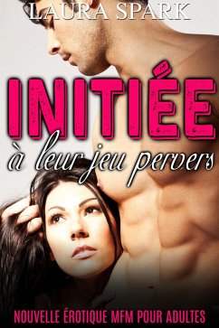 Cover Initiée à leur jeu pervers (Nouvelle érotique pour Adultes) (eBook, ePUB)