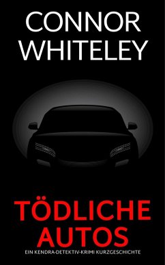 Cover Tödliche Autos: ein Kendra-Detektiv-Krimi Kurzgeschichte (Kendra O'Connor Cold Case-Krimis, #20) (eBook, ePUB)