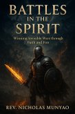 Battles in the Spirit: Winning Invisible Wars through Faith and Fire (eBook, ePUB)