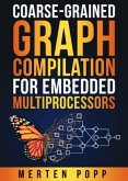 Coarse-grained graph compilation for embedded multiprocessors