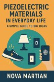 Piezoelectric Materials in Everyday Life: A Simple Guide to Big Ideas (eBook, ePUB)