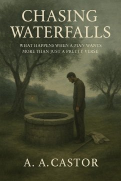 Chasing Waterfalls: What Happens When a Man Wants More Than Just a Pretty Verse (eBook, ePUB) - Castor, A. A.