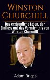 Winston Churchill: Das erstaunliche Leben, der Einfluss und das Vermächtnis von Winston Churchill! (eBook, ePUB) Winston Churchill: Das erstaunliche Leben, der Einfluss und das Vermächtnis von Winston Churchill! (eBook, ePUB)