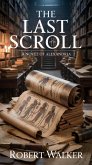 The Last Scroll: A Novel of Alexandria (eBook, ePUB) The Last Scroll: A Novel of Alexandria (eBook, ePUB)