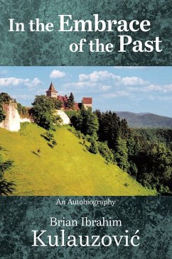 In the Embrace of the Past (eBook, ePUB) - Kulauzovic, Brian Ibrahim