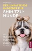 Der Umfassende Ratgeber Für Shih Tzu-Hunde (eBook, ePUB) Der Umfassende Ratgeber Für Shih Tzu-Hunde (eBook, ePUB)