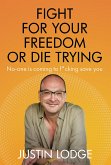 FIGHT FOR YOUR FREEDOM OR DIE TRYING (eBook, ePUB)
