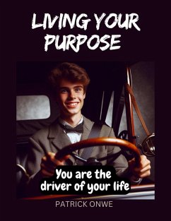 LIVING YOUR PURPOSE (eBook, ePUB) - Onwe, Patrick