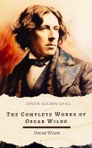 The Complete Works of Oscar Wilde (eBook, ePUB) The Complete Works of Oscar Wilde (eBook, ePUB)
