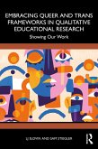 Embracing Queer and Trans Frameworks in Qualitative Educational Research (eBook, PDF) Embracing Queer and Trans Frameworks in Qualitative Educational Research (eBook, PDF)