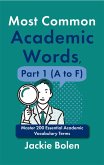 Most Common Academic Words, Part 1 (A to F): Master 200 Essential Academic Vocabulary Terms (eBook, ePUB) Most Common Academic Words, Part 1 (A to F): Master 200 Essential Academic Vocabulary Terms (eBook, ePUB)
