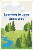 Learning to Love God's Way (eBook, ePUB) Learning to Love God's Way (eBook, ePUB)