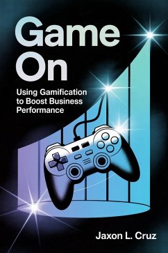Cover Game On: Using Gamification to Boost Business Performance (eBook, ePUB)
