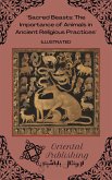 Sacred Beasts The Importance of Animals in Ancient Religious Practices (eBook, ePUB) Sacred Beasts The Importance of Animals in Ancient Religious Practices (eBook, ePUB)