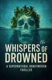 Whispers of the Drowned: A Supernatural Honeymoon Thriller (Clean Reads Collection, #20) (eBook, ePUB)