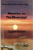 Moonrise on the Mississippi (The Locket Saga, #8) (eBook, ePUB) Moonrise on the Mississippi (The Locket Saga, #8) (eBook, ePUB)