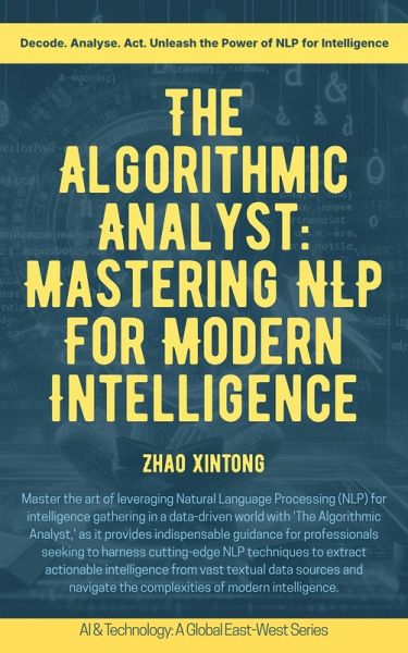 The Algorithmic Analyst: Mastering NLP For Modern Intelligence (eBook, ePUB)