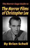 The Horror Guys Guide to the Horror Films of Christopher Lee (HorrorGuys.com Guides, #11) (eBook, ePUB)
