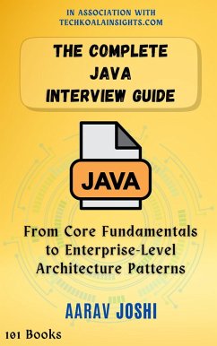 Cover The Complete Java Interview Guide: From Core Fundamentals to Enterprise-Level Architecture Patterns (eBook, ePUB)