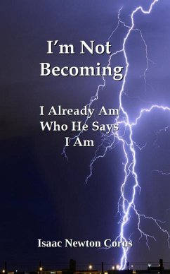 Cover I'm Not Becoming I Already Am Who He Says I Am (eBook, ePUB)