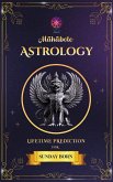 Mahabote Astrology: Lifetime Verdicts for SUNDAY Born (Mahabote Myanmar Astrology, #1) (eBook, ePUB)