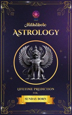 Cover Mahabote Astrology: Lifetime Verdicts for SUNDAY Born (Mahabote Myanmar Astrology, #1) (eBook, ePUB)