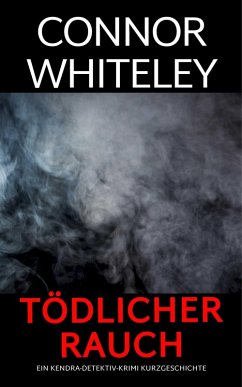 Cover tödlicher Rauch: ein Kendra-Detektiv-Krimi Kurzgeschichte (Kendra O'Connor Cold Case-Krimis, #11) (eBook, ePUB)