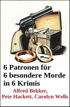 Cover 6 Patronen für 6 besondere Morde in 6 Krimis (eBook, ePUB)