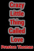 Crazy Little Thing Called Love (eBook, ePUB) Crazy Little Thing Called Love (eBook, ePUB)