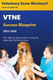 VTNE Success Blueprint 2025-2026: Your Step-by-Step Guide to Acing the Veterinary Technician Exam (eBook, ePUB)