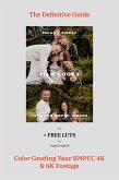 Ebook: Guide to Color Grading Your BMPCC 4k and 6k Footages + LUTs (eBook, ePUB) Ebook: Guide to Color Grading Your BMPCC 4k and 6k Footages + LUTs (eBook, ePUB)