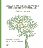 Voyage au coeur de votre inconscient familial (eBook, ePUB) Voyage au coeur de votre inconscient familial (eBook, ePUB)
