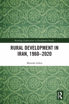 Rural Development in Iran, 1960-2020 (eBook, PDF) - Azkia, Mostafa Rural Development in Iran, 1960-2020 (eBook, PDF) - Azkia, Mostafa