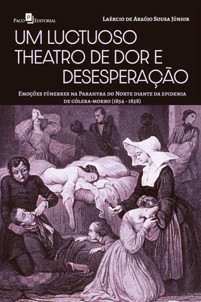 Um luctuoso theatro de dor e desesperação (eBook, ePUB) Um luctuoso theatro de dor e desesperação (eBook, ePUB)