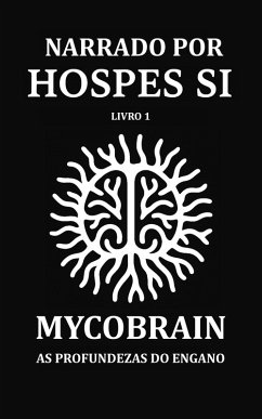 Cover NARRADO POR HOSPES SI - Livro 1: MycoBrain - As Profundezas do Engano (eBook, ePUB)