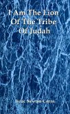 I Am The Lion Of The Tribe Of Judah (eBook, ePUB) I Am The Lion Of The Tribe Of Judah (eBook, ePUB)