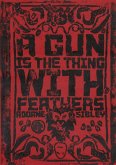 A Gun is the Thing With Feathers Episode 1 (A Gun is the Thing With Feathers Serialized, #1) (eBook, ePUB) A Gun is the Thing With Feathers Episode 1 (A Gun is the Thing With Feathers Serialized, #1) (eBook, ePUB)
